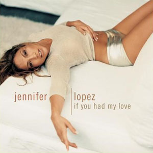 Jennifer_Lopez_-_If_You_Had_My_Love